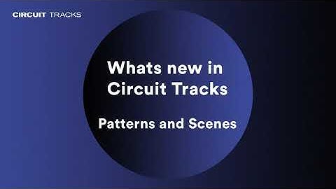 Patterns and Scenes // Novation Circuit Tracks