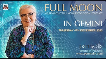 Full Moon in Gemini 4th December 2025 with Penny Dix