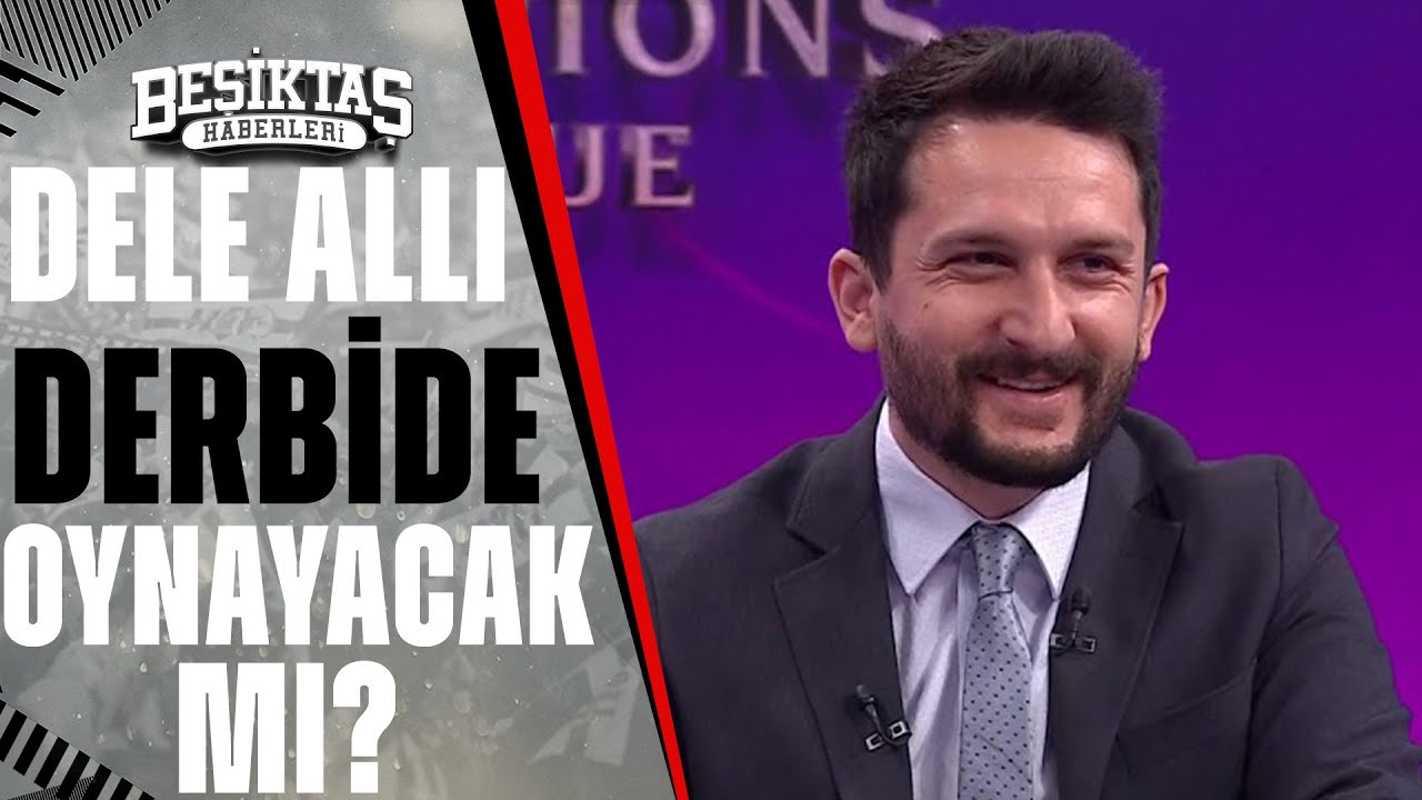 Dele Alli Beşiktaş Trabzonspor Maçında Oynayacak Mı? Ogün Şahinoğlu