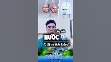 Uống nhiều nước có hại thận không ? #bacsiminhhieu