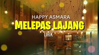 HAPPY ASMARA-MELEPAS LAJANG lirik