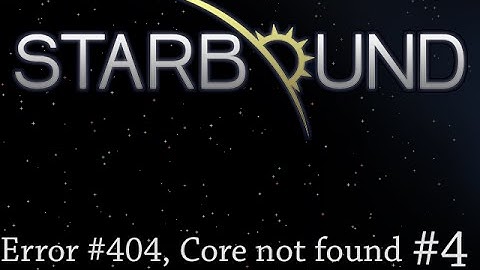 Starbound #4:  Error #404, Core Not Found