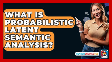 What Is Probabilistic Latent Semantic Analysis? - SearchEnginesHub.com