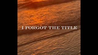 I FORGOT THE TITLE (Official Audio)