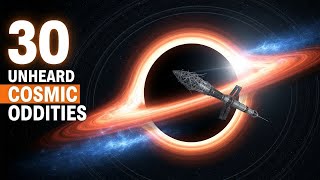 30 Cosmic Oddities You've Never Heard Of: Bizarre Universe Phenomena