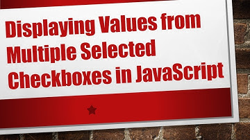 Displaying Values from Multiple Selected Checkboxes in JavaScript