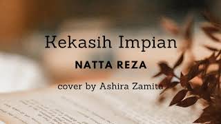 LIRIK Natta Reza - Kekasih Impian (Cover by Ashira Zamita)