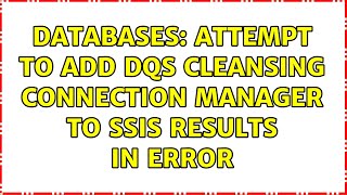 Databases: Attempt to add DQS Cleansing Connection Manager to SSIS results in error