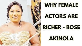 WHY FEMALE ACTORS ARE RICHER   BOSE AKINOLA