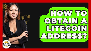 How to Obtain a Litecoin Address? - CryptoBasics360.com