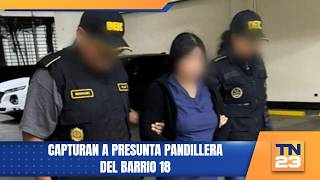 Capturan A Presunta Pandillera Del Barrio 18