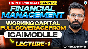 Working Capital FM Full Coverage From ICAI Module  | L1 | CA Inter Jan 2026 | CA Rahul Panchal