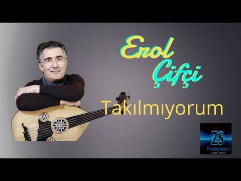 Erol Çifçi -Takılmıyorum