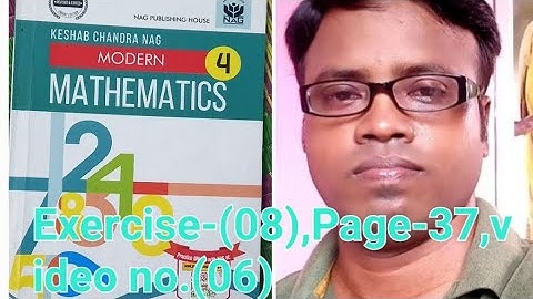 Modern Mathematics (K.c.nag),Class-iv, Exercise-(08),Page-37,video no (06)