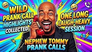 Wild Prank Call Highlights Collected for One Long Laugh-Heavy Session | NEPHEW TOMMY PRANK CALLS