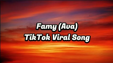 Famy-Ava(Speed Up TikTok Version) Lyrics (@famyboys )