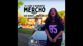 Lil Cake, Migrantes - Mercho (Remix) Ft. Bad Bunny, Anuel AA, Quevedo Y Feid