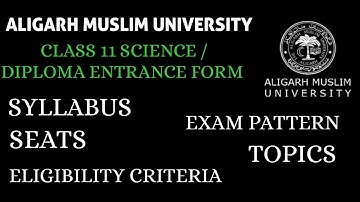 AMU CLASS 11 ENTRANCE FORM FOR SCIENCE / DIPLOMA  | SYLLABUS EXAM PATTERN SEATS ALL INFORMATION AMU