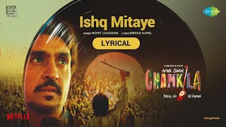 Video thumbnail of "Ishq Mitaye-Lyrical | Amar Singh Chamkila | Diljit Dosanjh, Imtiaz,A.R.Rahman,Irshad,Mohit,Parineeti"