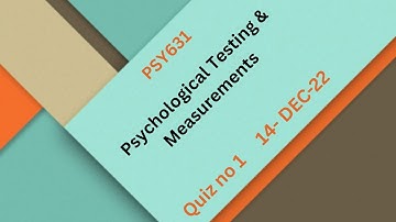 PSY631  Psychological Testing & Measurements Quiz No 1