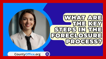 What Are The Key Steps In The Foreclosure Process? - CountyOffice.org
