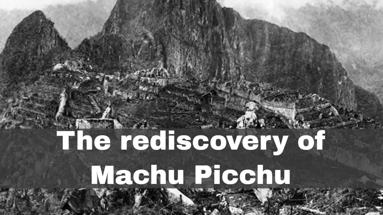 24th July 1911 Machu Picchu Rediscovered By Us Explorer Hiram Bingham Iii Youtube