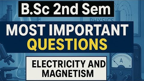 Bsc 2 sem physics electricity and magnetism most important questions | most repeated