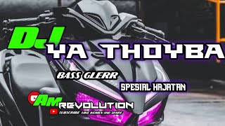 DJ SHOLAWAT TERBARU 2023 YA THOYBA || SPESIAL BAS HOREG JARANAN DOR X THAILAND STYLE