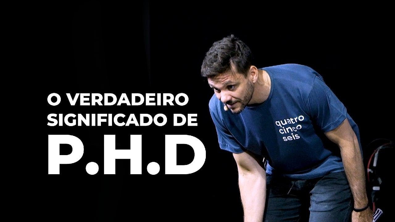 O VERDADEIRO SIGNIFICADO DE P.H.D | ERICO ROCHA - YouTube