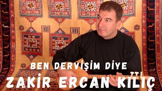 Zakir Ercan Kılıç - Ben Dervişim Diye Resimi