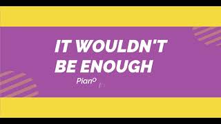 Video thumbnail of "IT WOULDN'T BE ENOUGH | Piano Instrumental"