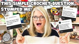 The Simple CROCHET Question that STUMPED ME: ASK ME ANYTHING
