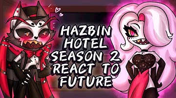 Hazbin Hotel Season 2 React To Future // Gacha React