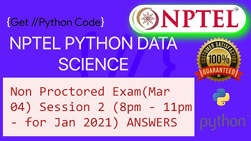 Nptel Python for Data Science Non Proctored Exam(Mar 04) Session 2( 8pm - 11pm for Jan 2021) ANS