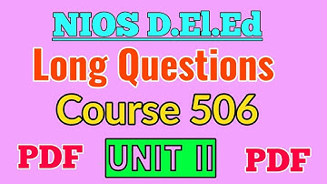 NIOS D.El.Ed Long Question Answer in English From Course 506 Unit II(Part III)