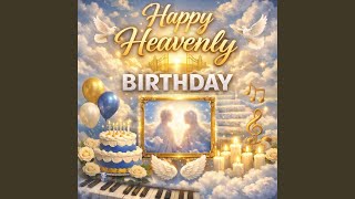 Happy Heavenly Birthday