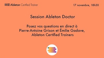 Session Ableton Doctor : Pierre-Antoine Grison et Émilie Gadave répondent à toutes vos questions