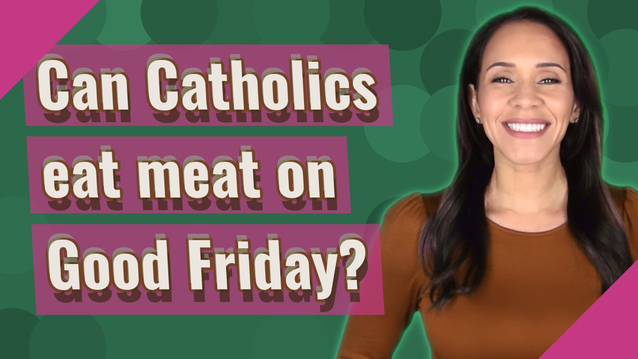 Can Catholics eat meat on Good Friday? YouTube