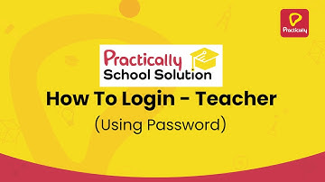 How to Login (using password) | Teacher Know-Hows | Practically School Solution