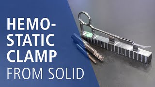 Medical Application - Efficient machining of a hemostatic clamp