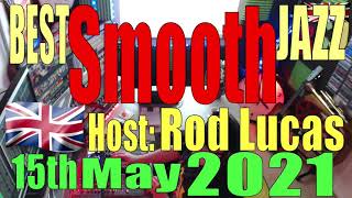 Best Smooth Jazz : 15th May 2021 : Host Rod Lucas