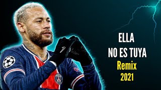 Neymar ● ELLA NO ES TUYA REMIX ● Rochy RD Ft. Myke towers & Nicki Nicole ✖ Skills and Goals | 2021