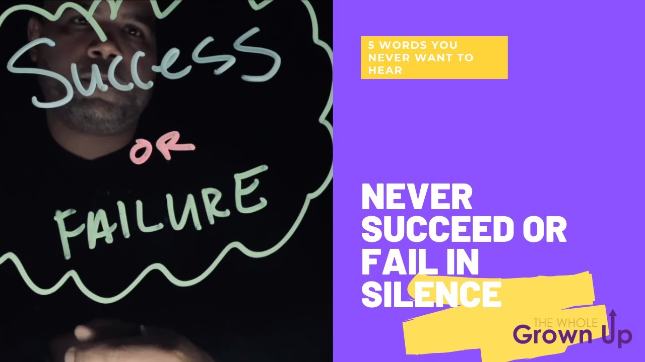 Never Succeed or Fail in Silence