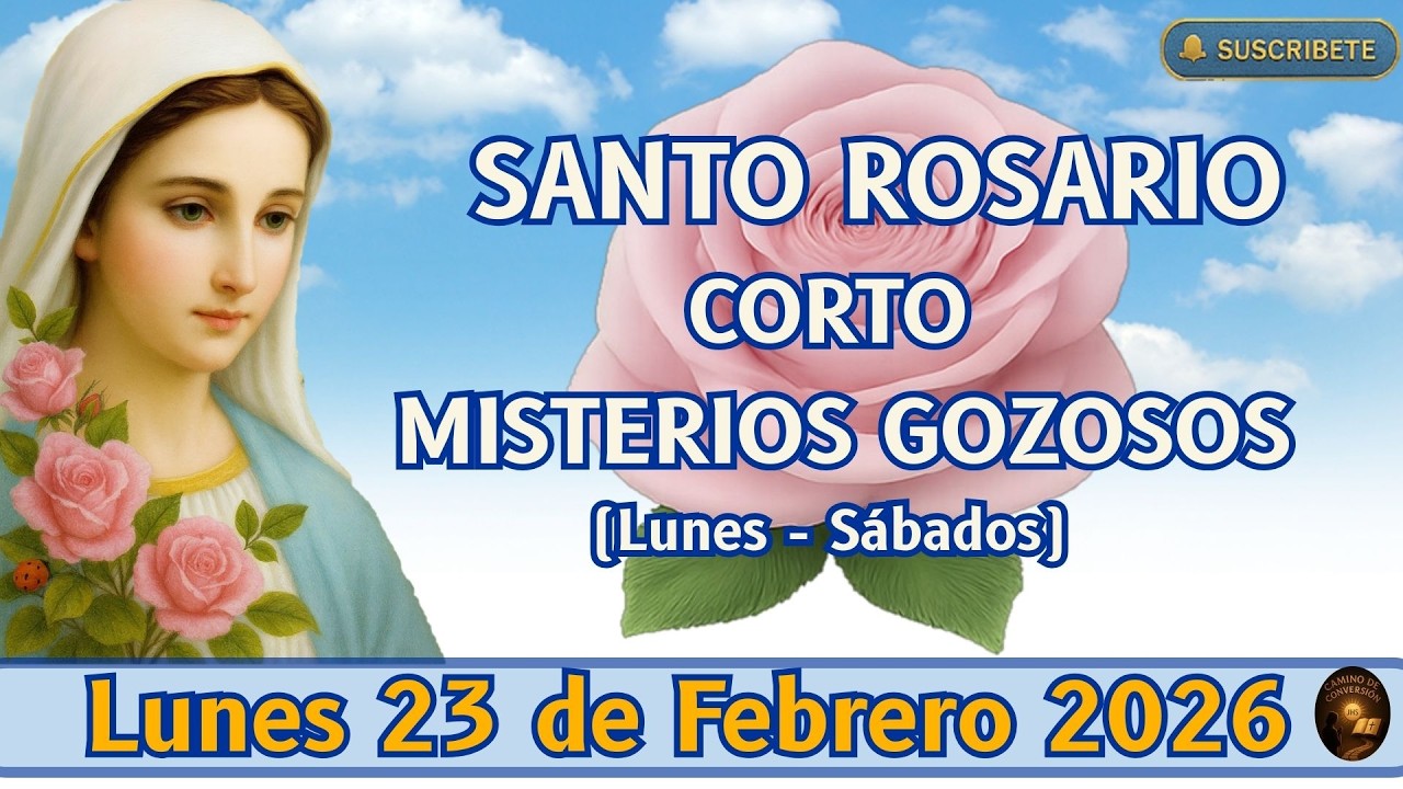 SANTO ROSARIO CORTO DE HOY LUNES 23 DE FEBRERO DEL 2026 MISTERIOS GOZOSOS