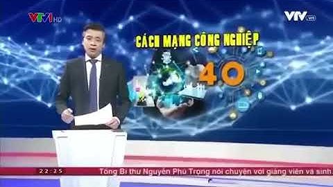 Cách mạng công nghiệp 4.0 là gì ?Vtv 1