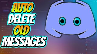 How to AUTOMATICALLY delete messages in Discord