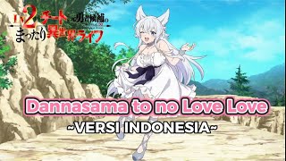 『Dannasama to no Love Love』- Versi Indonesia || Level 2 Kara Cheat OP (Cover by Atshuko)