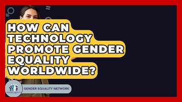 How Can Technology Promote Gender Equality Worldwide? - Gender Equality Network
