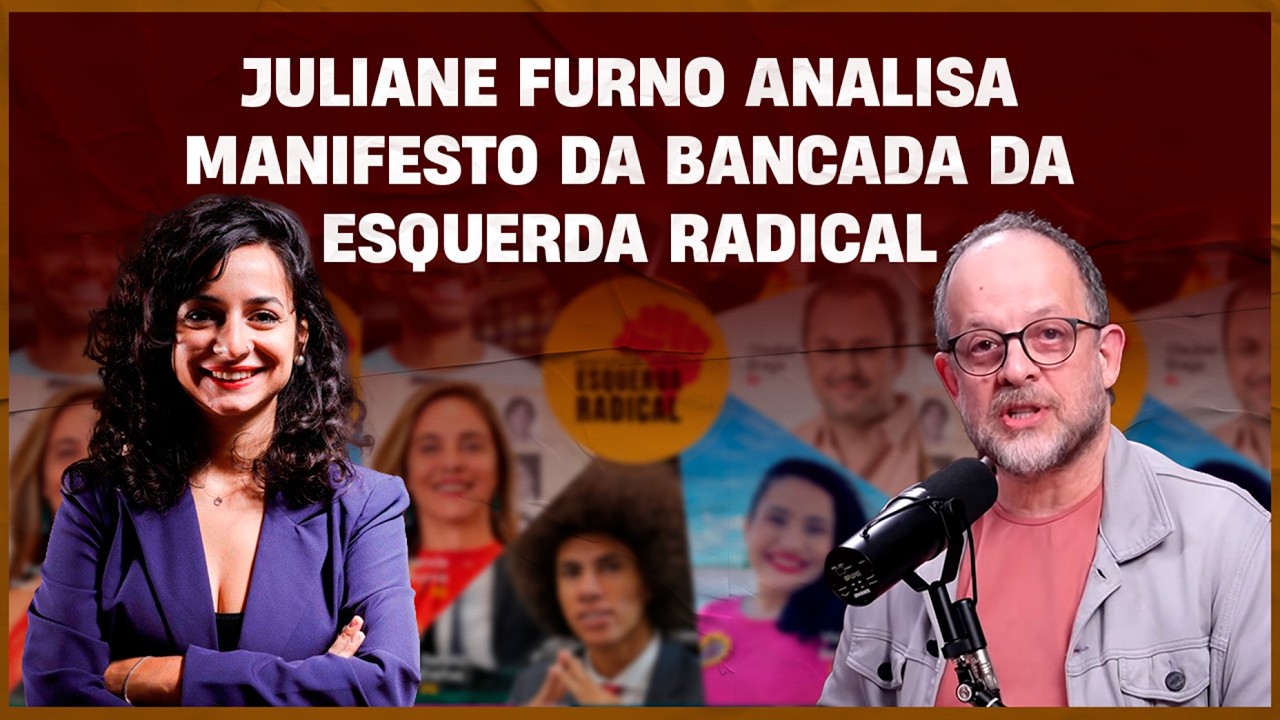 Juliane Furno analisa Manifesto da Bancada da Esquerda Radical