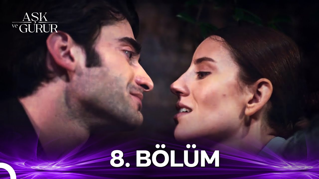 Aşk ve Gurur 8.Bölüm
